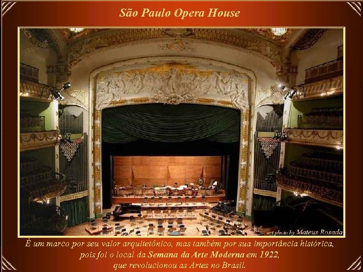São Paulo Opera House É um marco por seu valor arquitetônico, mas também por