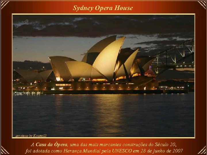 Sydney Opera House A Casa da Ópera, uma das mais marcantes construções do Século