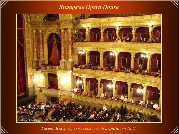 Budapeste Opera House Ferenc Erkel regeu seu concerto inaugural em 1884 