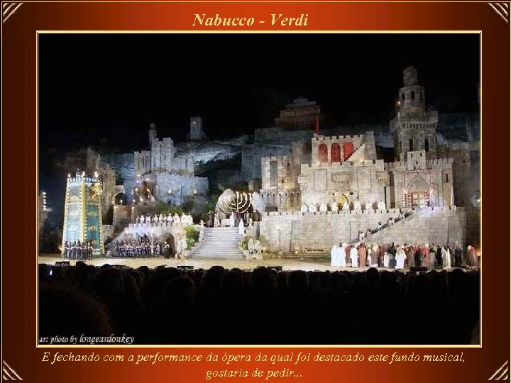 Nabucco - Verdi E fechando com a performance da ópera da qual foi destacado
