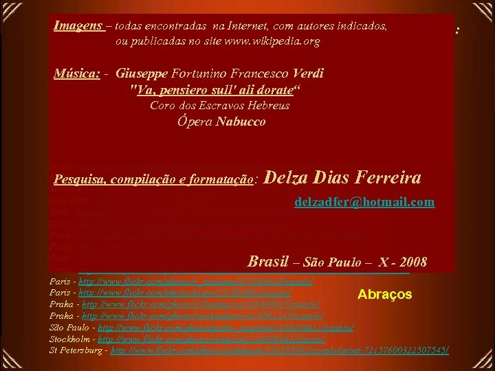 Imagens – todas fotos em alta Internet, com autores teatros deste arquivo: Links para