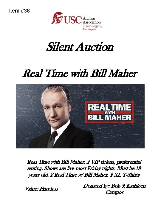 Item #38 Silent Auction Real Time with Bill Maher. 2 VIP tickets, preferential seating.