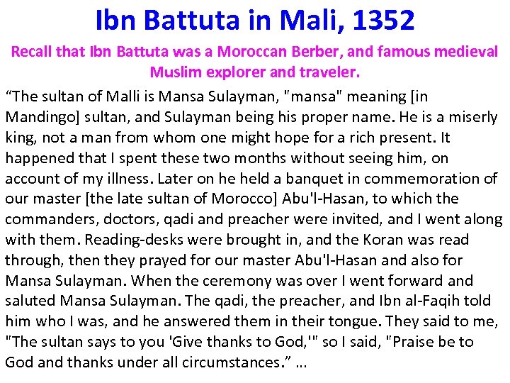 Ibn Battuta in Mali, 1352 Recall that Ibn Battuta was a Moroccan Berber, and