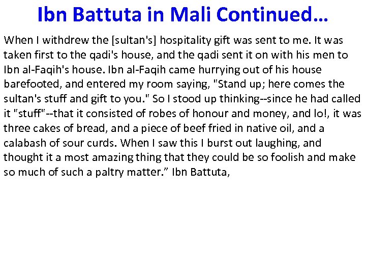 Ibn Battuta in Mali Continued… When I withdrew the [sultan's] hospitality gift was sent