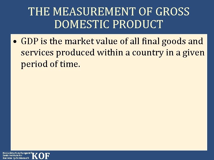 THE MEASUREMENT OF GROSS DOMESTIC PRODUCT • GDP is the market value of all