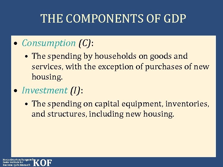THE COMPONENTS OF GDP • Consumption (C): • The spending by households on goods