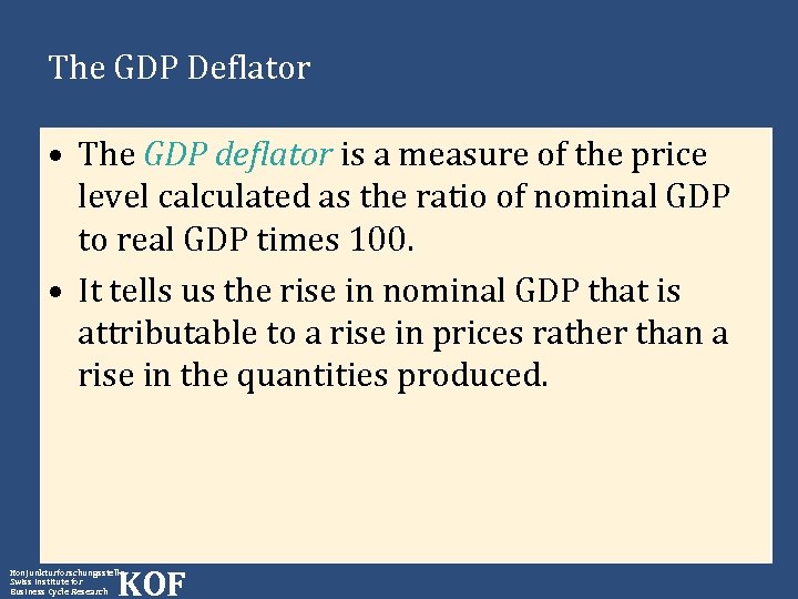 The GDP Deflator • The GDP deflator is a measure of the price level