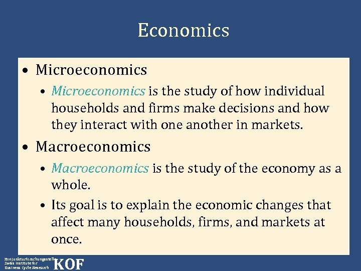 Economics • Microeconomics is the study of how individual households and firms make decisions