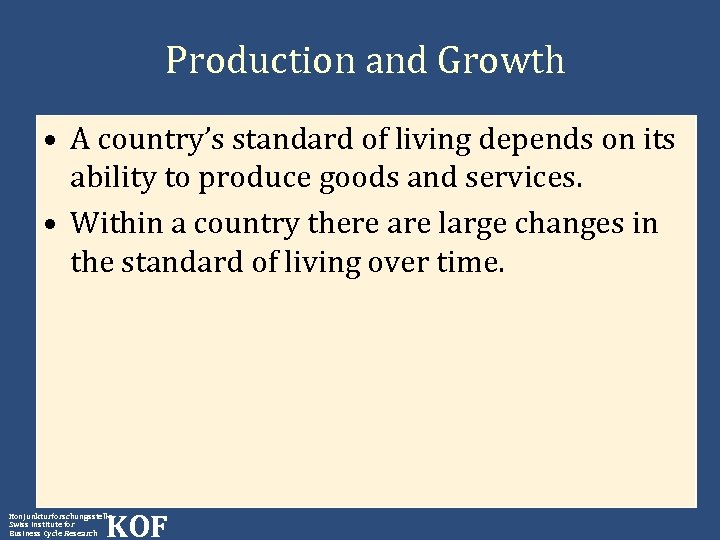 Production and Growth • A country’s standard of living depends on its ability to