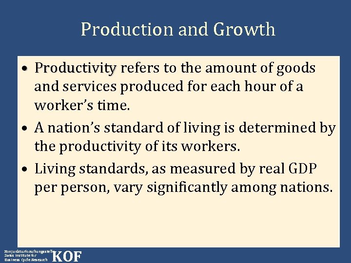 Production and Growth • Productivity refers to the amount of goods and services produced