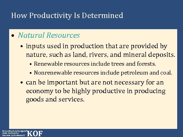 How Productivity Is Determined • Natural Resources • inputs used in production that are