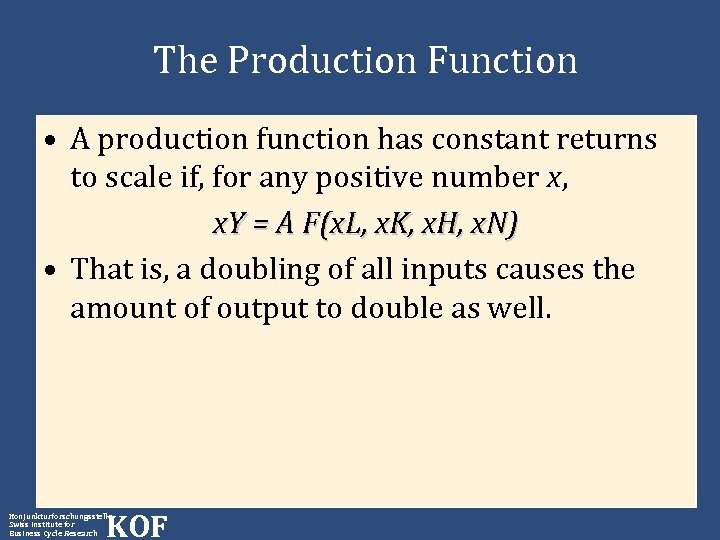 The Production Function • A production function has constant returns to scale if, for