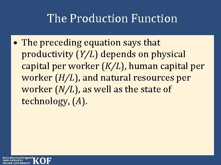 The Production Function • The preceding equation says that productivity (Y/L) depends on physical