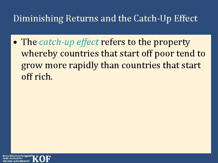 Diminishing Returns and the Catch-Up Effect • The catch-up effect refers to the property