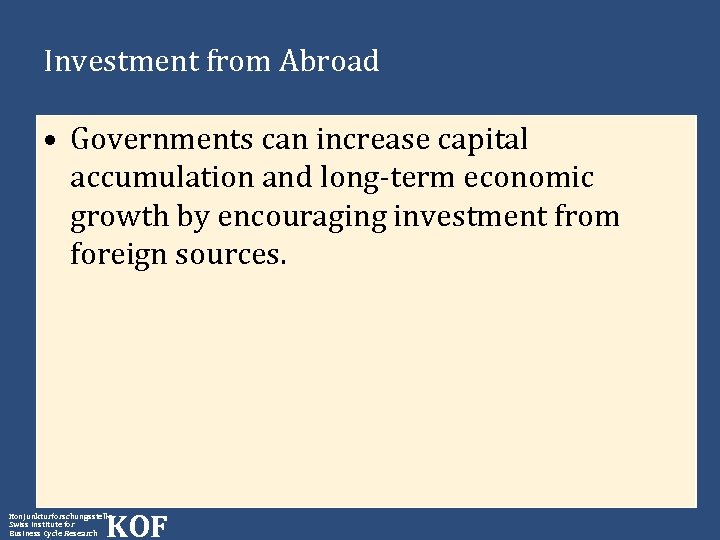 Investment from Abroad • Governments can increase capital accumulation and long-term economic growth by