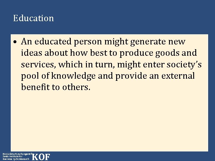 Education • An educated person might generate new ideas about how best to produce