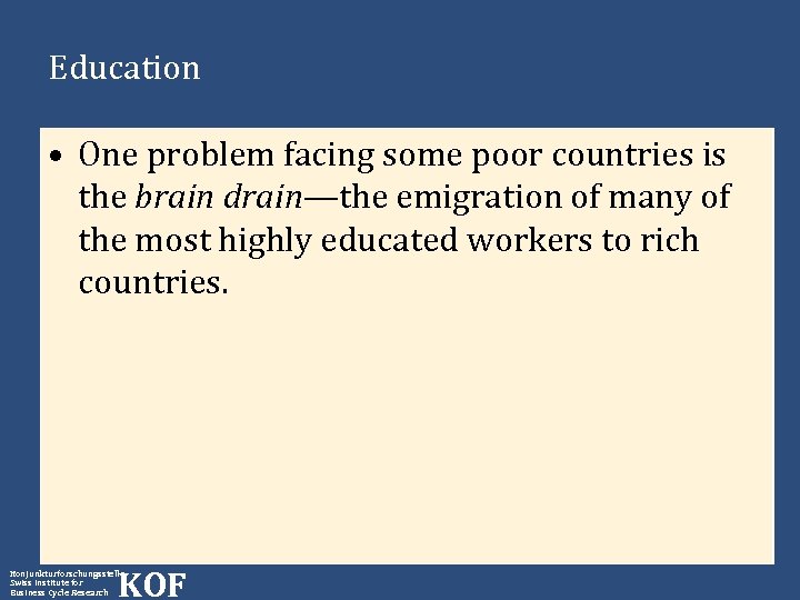 Education • One problem facing some poor countries is the brain drain—the emigration of