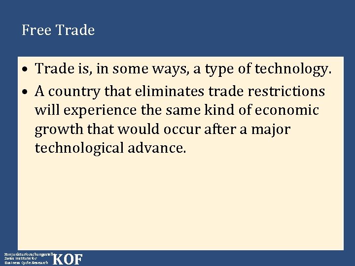 Free Trade • Trade is, in some ways, a type of technology. • A