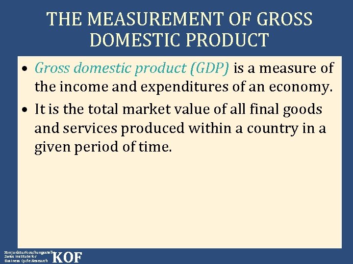 THE MEASUREMENT OF GROSS DOMESTIC PRODUCT • Gross domestic product (GDP) is a measure