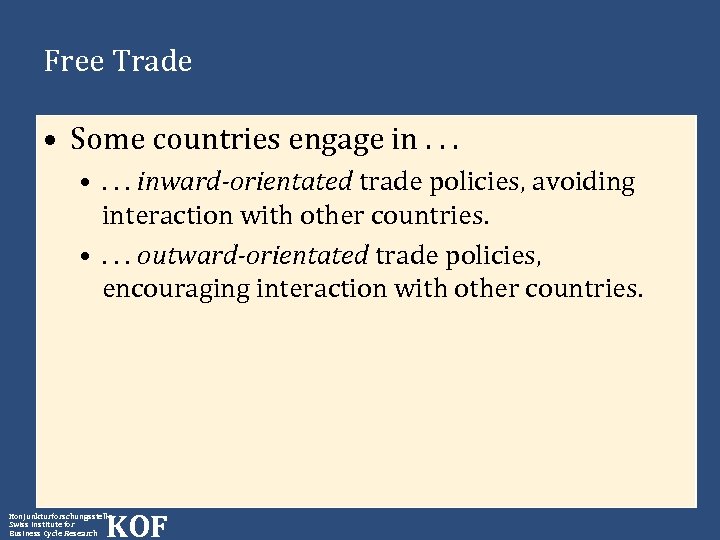 Free Trade • Some countries engage in. . . • . . . inward-orientated