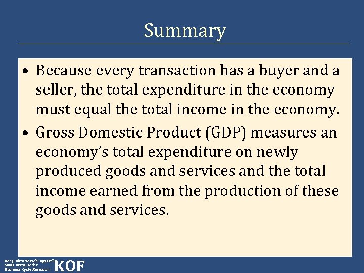 Summary • Because every transaction has a buyer and a seller, the total expenditure