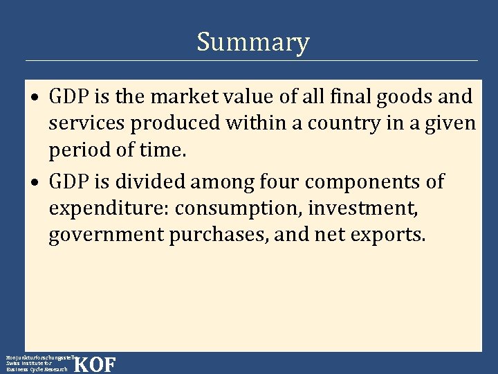 Summary • GDP is the market value of all final goods and services produced