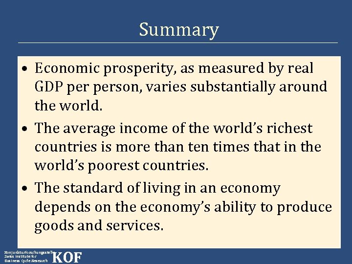 Summary • Economic prosperity, as measured by real GDP person, varies substantially around the