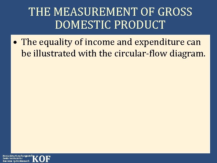 THE MEASUREMENT OF GROSS DOMESTIC PRODUCT • The equality of income and expenditure can