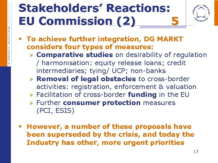  Stakeholders’ Reactions: EU Commission (2) 5 § To achieve further integration, DG MARKT