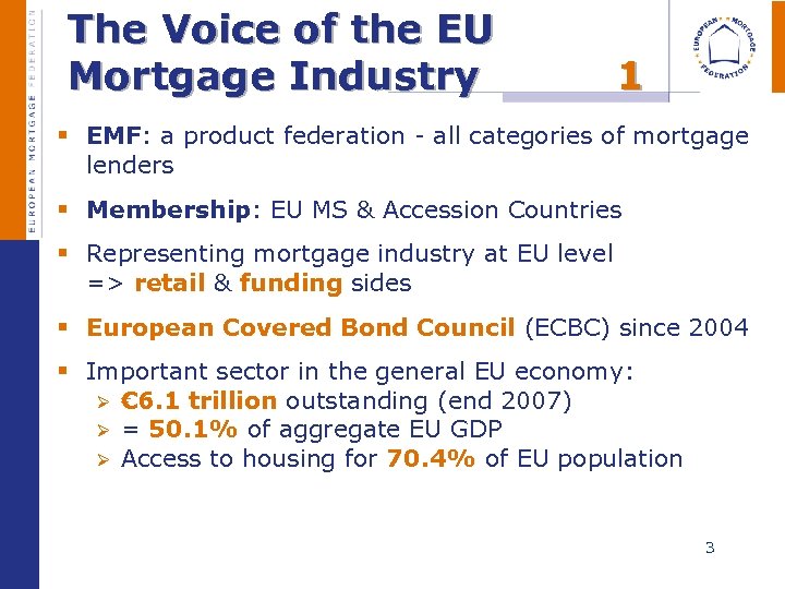  The Voice of the EU Mortgage Industry 1 § EMF: a product federation