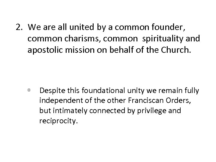 2. We are all united by a common founder, common charisms, common spirituality and