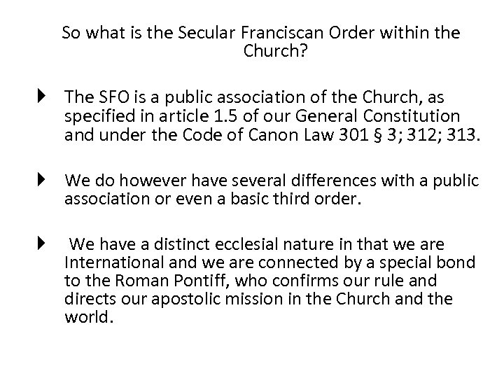 So what is the Secular Franciscan Order within the Church? The SFO is a