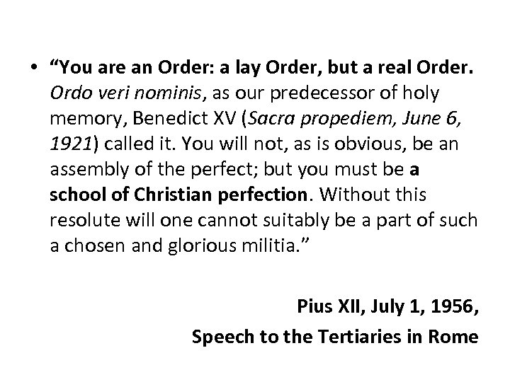  • “You are an Order: a lay Order, but a real Order. Ordo