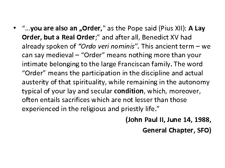  • “…you are also an „Order, ‟ as the Pope said (Pius XII):