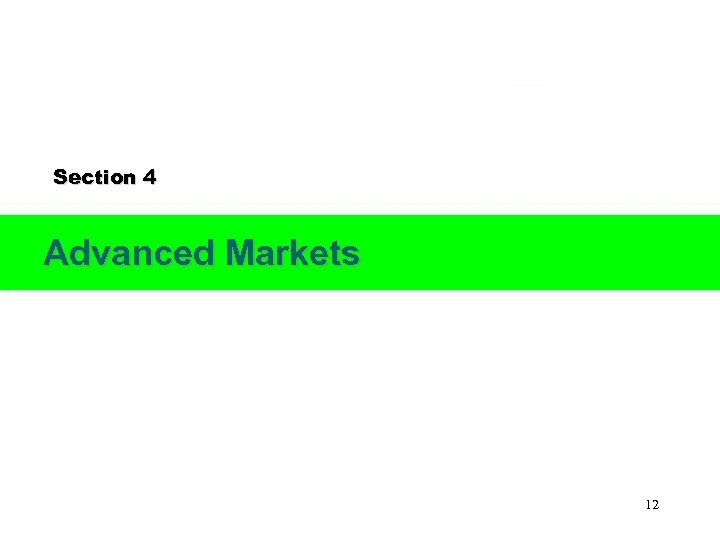 Section 4 Advanced Markets 12 