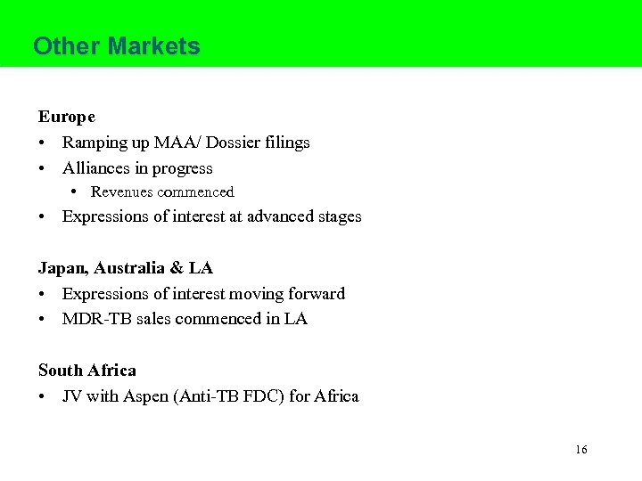 Other Markets Europe • Ramping up MAA/ Dossier filings • Alliances in progress •