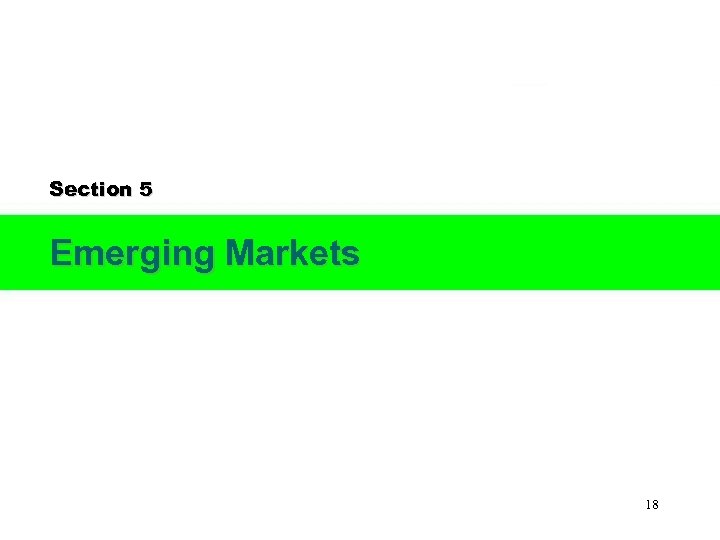 Section 5 Emerging Markets 18 