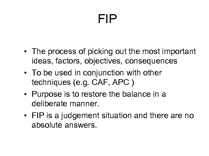FIP • The process of picking out the most important ideas, factors, objectives, consequences