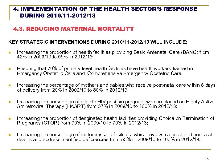 4. IMPLEMENTATION OF THE HEALTH SECTOR’S RESPONSE DURING 2010/11 -2012/13 4. 3. REDUCING MATERNAL