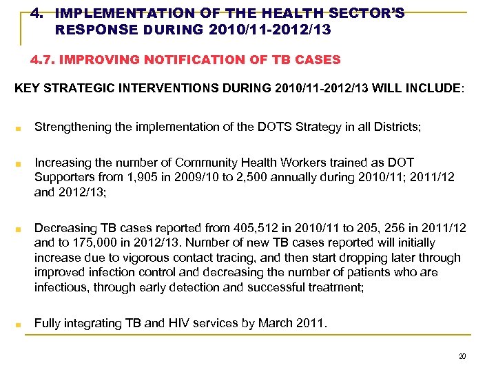 4. IMPLEMENTATION OF THE HEALTH SECTOR’S RESPONSE DURING 2010/11 -2012/13 4. 7. IMPROVING NOTIFICATION