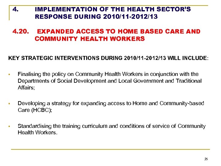 4. IMPLEMENTATION OF THE HEALTH SECTOR’S RESPONSE DURING 2010/11 -2012/13 4. 20. EXPANDED ACCESS