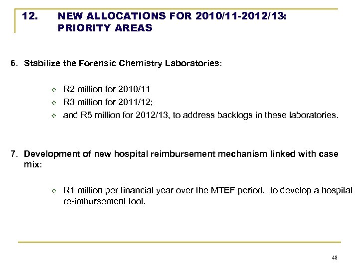 12. NEW ALLOCATIONS FOR 2010/11 -2012/13: PRIORITY AREAS 6. Stabilize the Forensic Chemistry Laboratories: