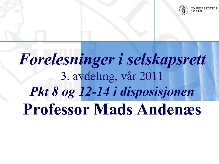 Forelesninger i selskapsrett 3. avdeling, vår 2011 Pkt 8 og 12 -14 i disposisjonen