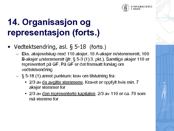 14. Organisasjon og representasjon (forts. ) • Vedtektsendring, asl. § 5 -18 (forts. )
