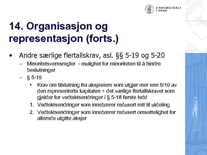 14. Organisasjon og representasjon (forts. ) • Andre særlige flertallskrav, asl. §§ 5 -19