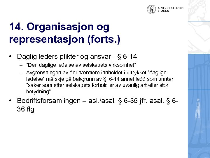 14. Organisasjon og representasjon (forts. ) • Daglig leders plikter og ansvar - §
