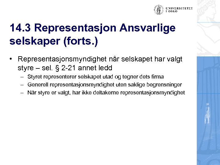 14. 3 Representasjon Ansvarlige selskaper (forts. ) • Representasjonsmyndighet når selskapet har valgt styre