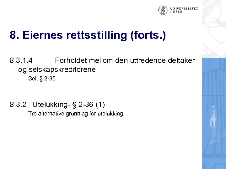 8. Eiernes rettsstilling (forts. ) 8. 3. 1. 4 Forholdet mellom den uttredende deltaker