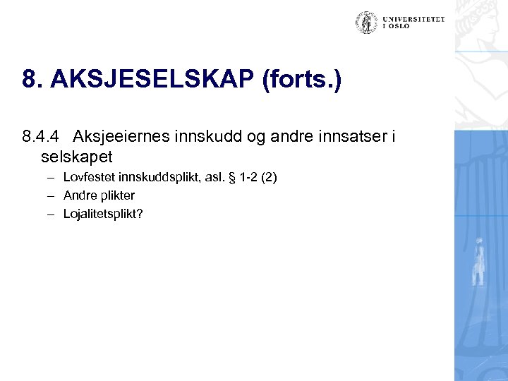 8. AKSJESELSKAP (forts. ) 8. 4. 4 Aksjeeiernes innskudd og andre innsatser i selskapet