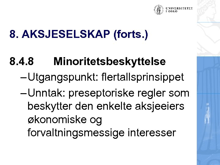 8. AKSJESELSKAP (forts. ) 8. 4. 8 Minoritetsbeskyttelse – Utgangspunkt: flertallsprinsippet – Unntak: preseptoriske